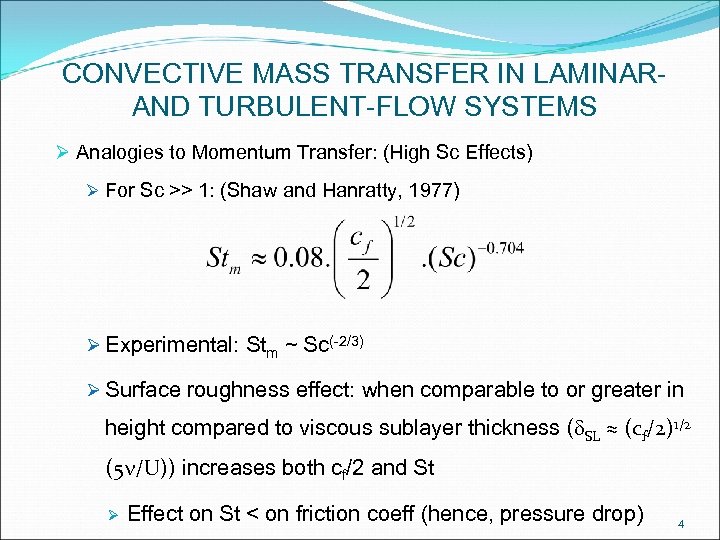 CONVECTIVE MASS TRANSFER IN LAMINARAND TURBULENT-FLOW SYSTEMS Ø Analogies to Momentum Transfer: (High Sc