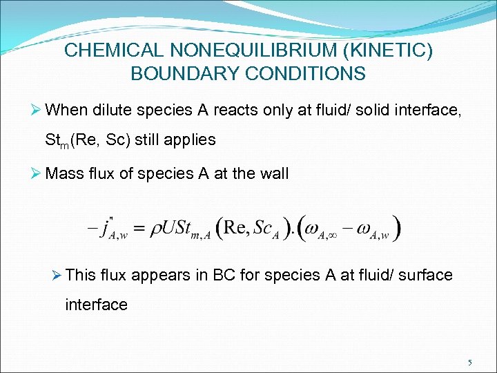 CHEMICAL NONEQUILIBRIUM (KINETIC) BOUNDARY CONDITIONS Ø When dilute species A reacts only at fluid/