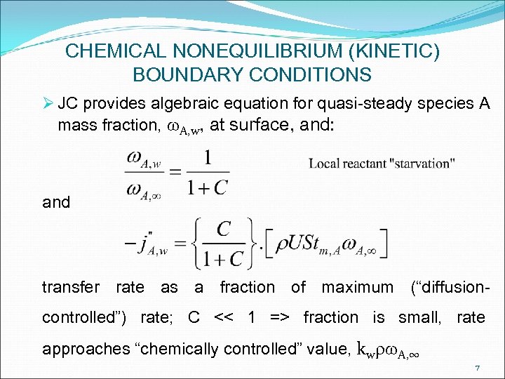 CHEMICAL NONEQUILIBRIUM (KINETIC) BOUNDARY CONDITIONS Ø JC provides algebraic equation for quasi-steady species A