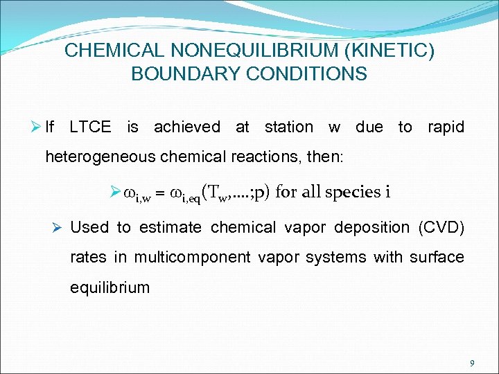 CHEMICAL NONEQUILIBRIUM (KINETIC) BOUNDARY CONDITIONS Ø If LTCE is achieved at station w due