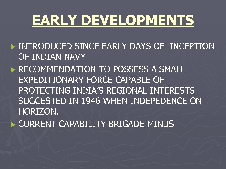 EARLY DEVELOPMENTS ► INTRODUCED SINCE EARLY DAYS OF INCEPTION OF INDIAN NAVY ► RECOMMENDATION