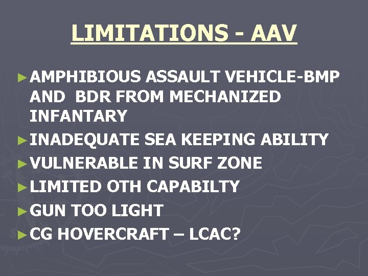 LIMITATIONS - AAV ► AMPHIBIOUS ASSAULT VEHICLE-BMP AND BDR FROM MECHANIZED INFANTARY ► INADEQUATE