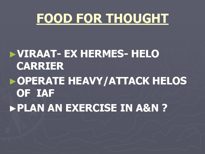 FOOD FOR THOUGHT ►VIRAAT- EX HERMES- HELO CARRIER ►OPERATE HEAVY/ATTACK HELOS OF IAF ►PLAN