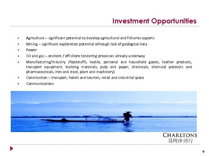 Investment Opportunities Agriculture – significant potential to develop agricultural and fisheries exports Mining –