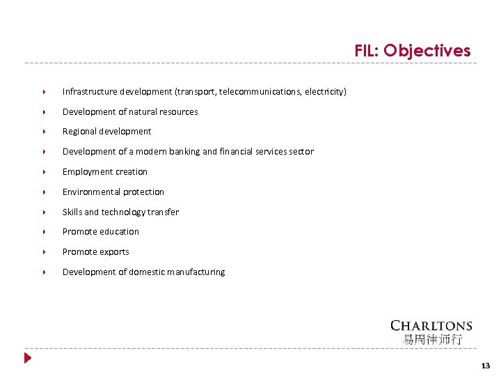 FIL: Objectives Infrastructure development (transport, telecommunications, electricity) Development of natural resources Regional development Development