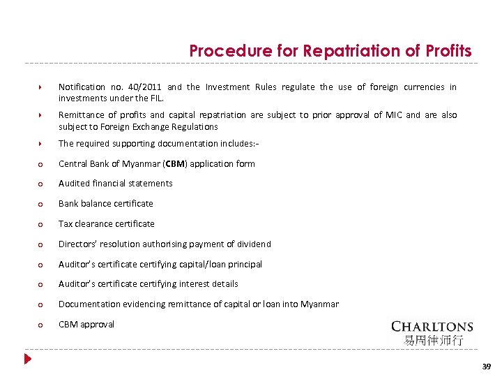 Procedure for Repatriation of Profits Notification no. 40/2011 and the Investment Rules regulate the