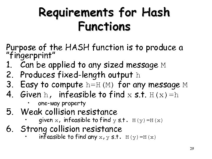 Requirements for Hash Functions Purpose of the HASH function is to produce a ”fingerprint”