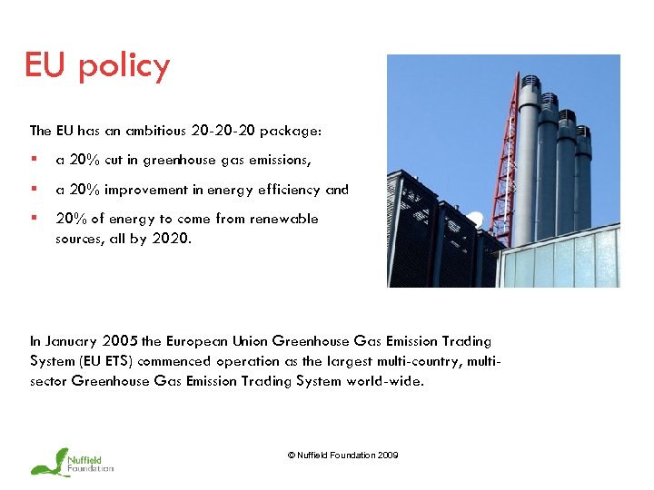 EU policy The EU has an ambitious 20 -20 -20 package: § a 20%