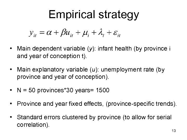 Empirical strategy • Main dependent variable (y): infant health (by province i and year