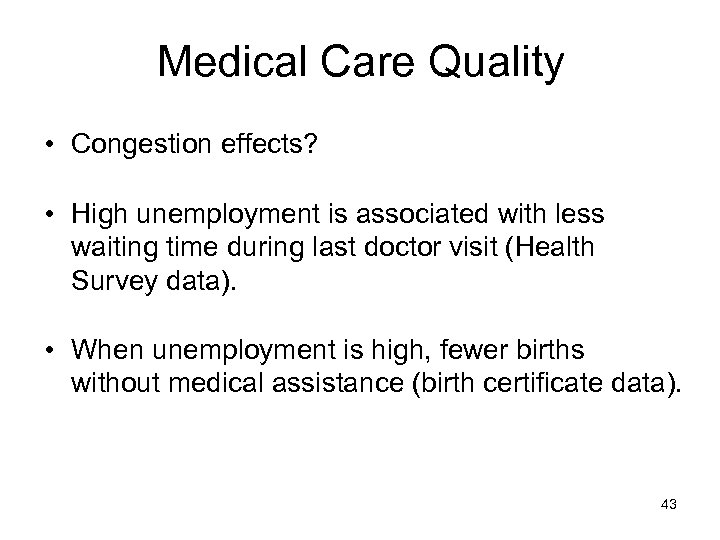 Medical Care Quality • Congestion effects? • High unemployment is associated with less waiting