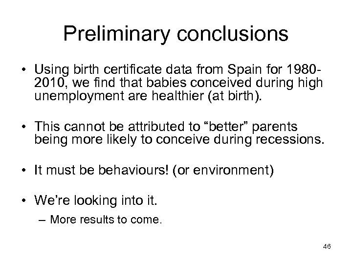 Preliminary conclusions • Using birth certificate data from Spain for 19802010, we find that