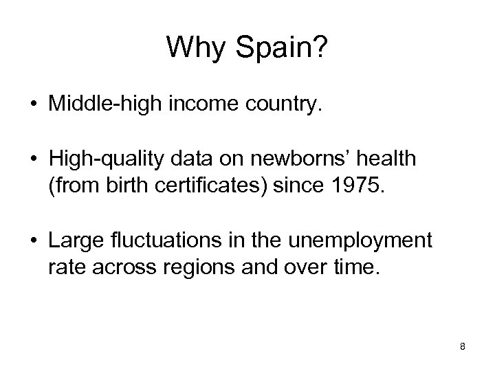 Why Spain? • Middle-high income country. • High-quality data on newborns’ health (from birth