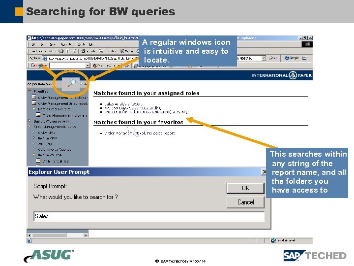 Searching for BW queries A regular windows icon is intuitive and easy to locate.
