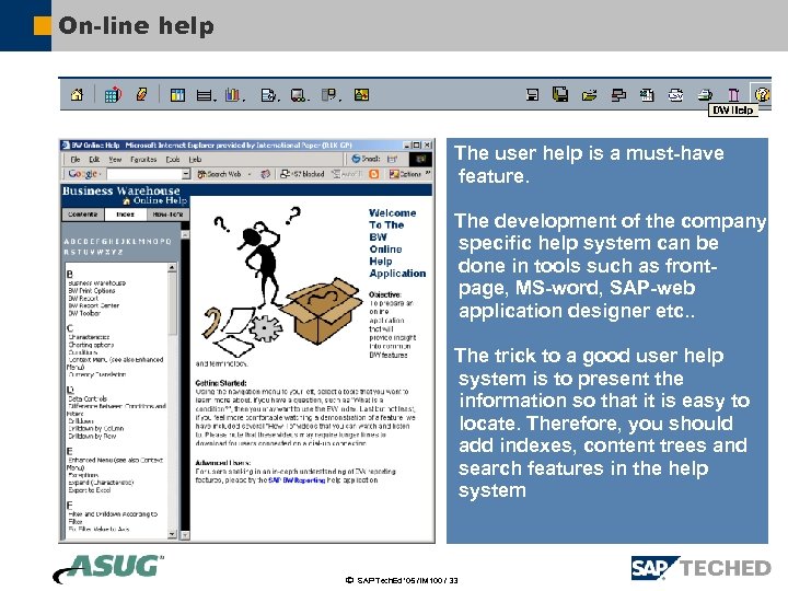 On-line help The user help is a must-have feature. The development of the company