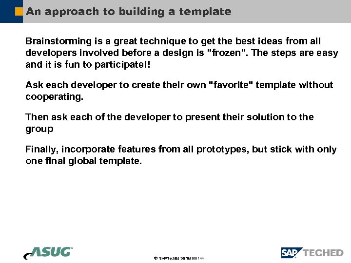 An approach to building a template Brainstorming is a great technique to get the