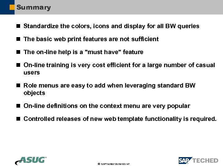 Summary n Standardize the colors, icons and display for all BW queries n The