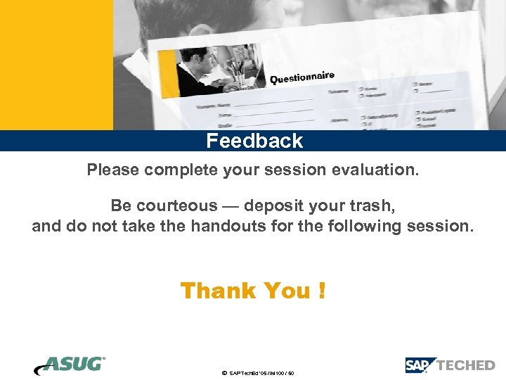 Feedback Please complete your session evaluation. Be courteous — deposit your trash, and do