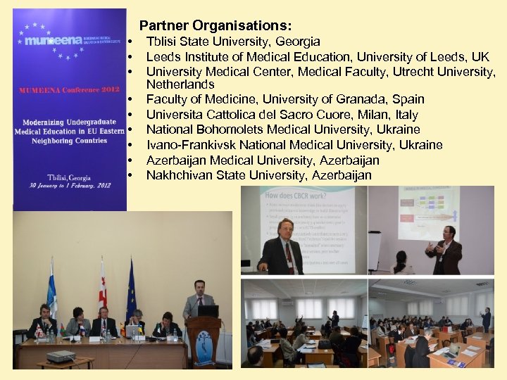 Partner Organisations: • • • Tblisi State University, Georgia Leeds Institute of Medical Education,