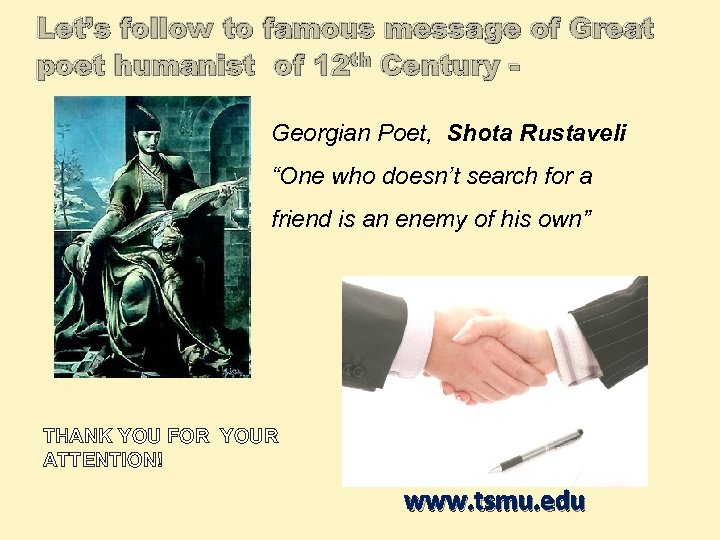 Let’s follow to famous message of Great poet humanist of 12 th Century Georgian