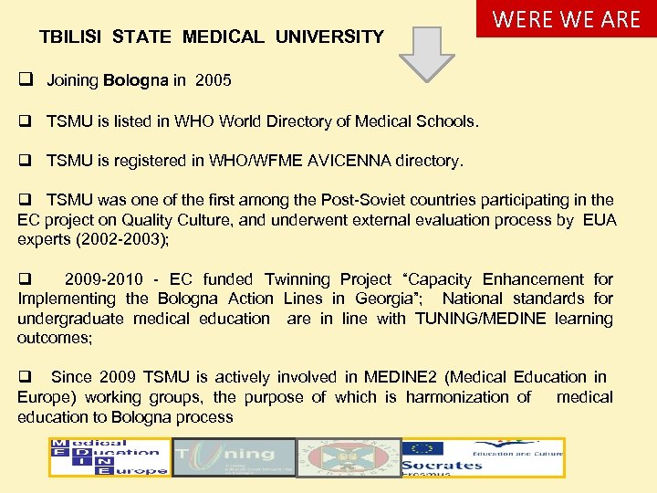 TBILISI STATE MEDICAL UNIVERSITY WERE WE ARE q Joining Bologna in 2005 q TSMU