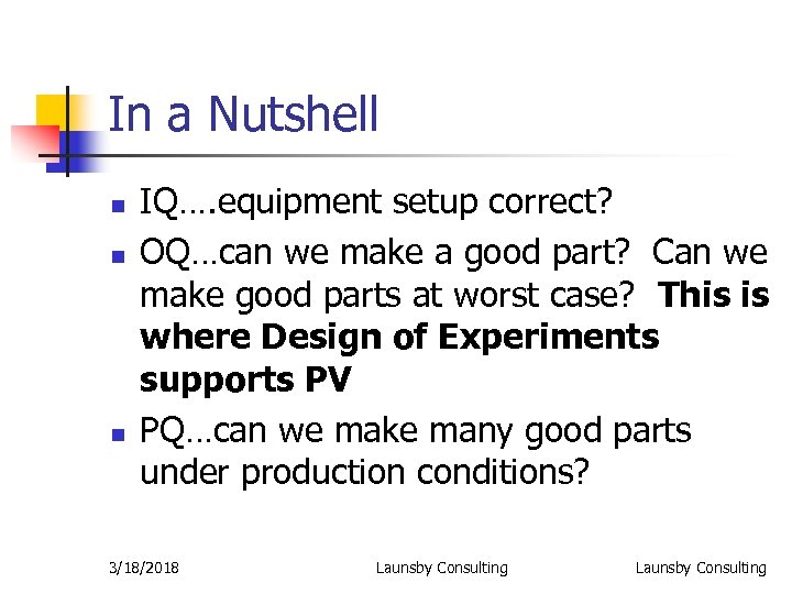 In a Nutshell n n n IQ…. equipment setup correct? OQ…can we make a