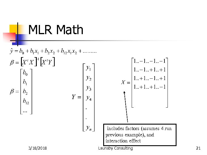 MLR Math includes factors (assumes 4 run previous example), and interaction effect 3/18/2018 Launsby