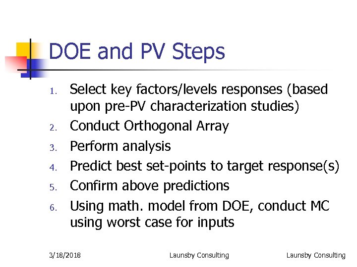 DOE and PV Steps 1. 2. 3. 4. 5. 6. Select key factors/levels responses