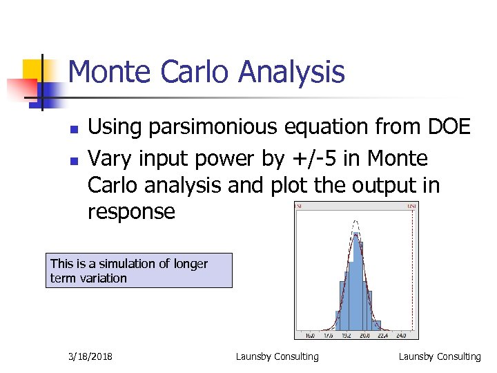 Monte Carlo Analysis n n Using parsimonious equation from DOE Vary input power by