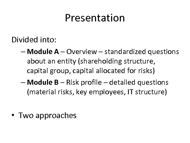 Presentation Divided into: – Module A – Overview – standardized questions about an entity