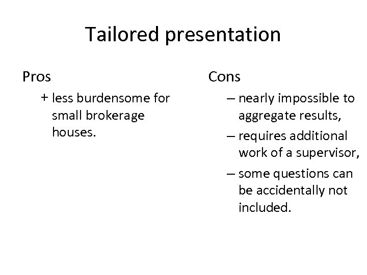 Tailored presentation Pros + less burdensome for small brokerage houses. Cons – nearly impossible