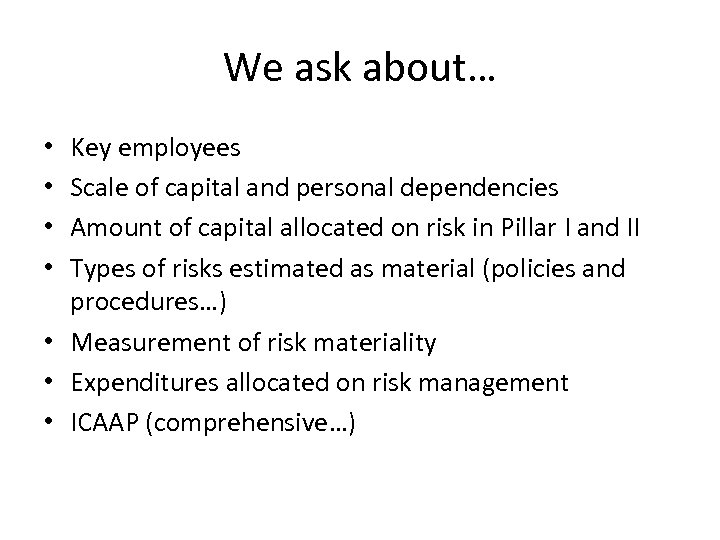 We ask about… Key employees Scale of capital and personal dependencies Amount of capital