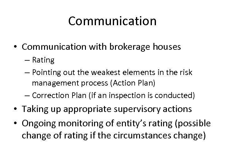 Communication • Communication with brokerage houses – Rating – Pointing out the weakest elements