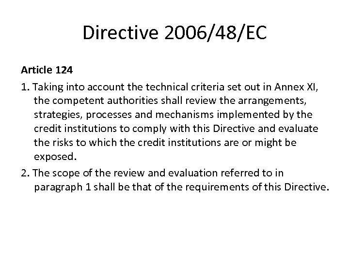 Directive 2006/48/EC Article 124 1. Taking into account the technical criteria set out in