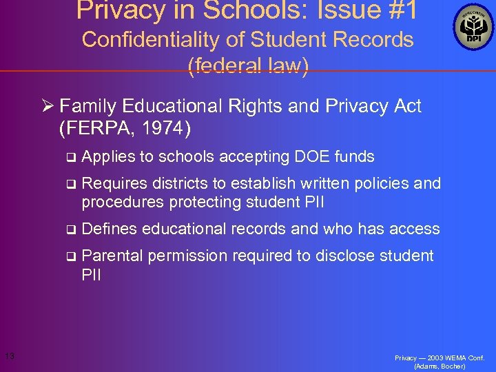 Privacy in Schools: Issue #1 Confidentiality of Student Records (federal law) Ø Family Educational