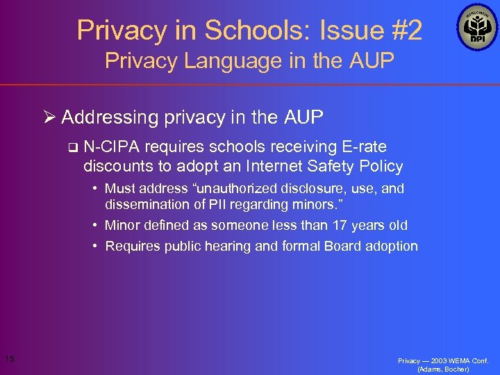 Privacy in Schools: Issue #2 Privacy Language in the AUP Ø Addressing privacy in