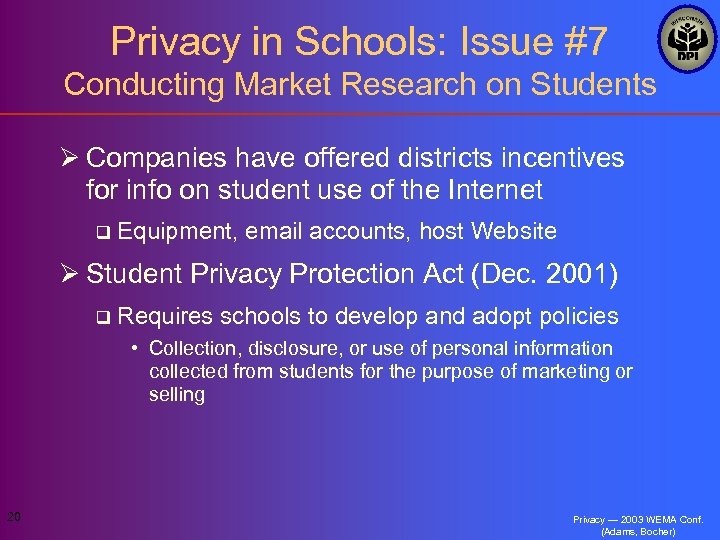 Privacy in Schools: Issue #7 Conducting Market Research on Students Ø Companies have offered