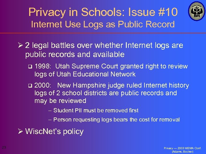 Privacy in Schools: Issue #10 Internet Use Logs as Public Record Ø 2 legal