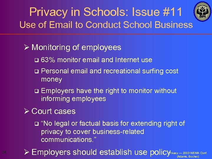 Privacy in Schools: Issue #11 Use of Email to Conduct School Business Ø Monitoring