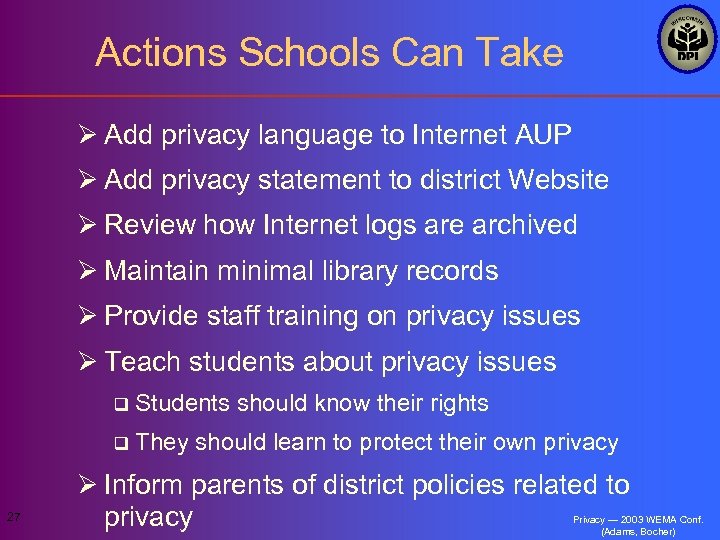 Actions Schools Can Take Ø Add privacy language to Internet AUP Ø Add privacy