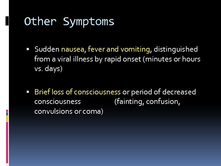 Other Symptoms Sudden nausea, fever and vomiting, distinguished from a viral illness by rapid