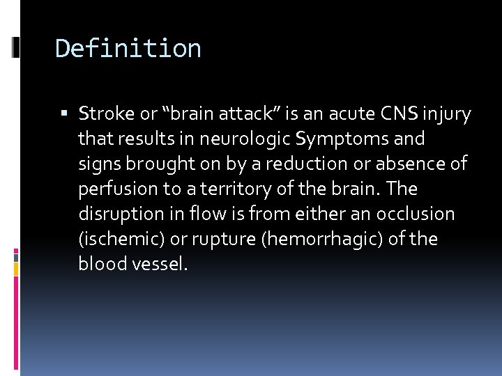 Definition Stroke or “brain attack” is an acute CNS injury that results in neurologic