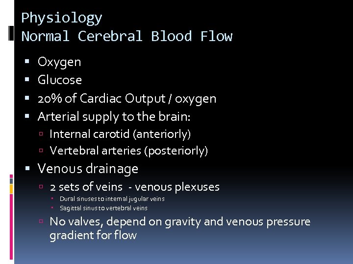 Physiology Normal Cerebral Blood Flow Oxygen Glucose 20% of Cardiac Output / oxygen Arterial