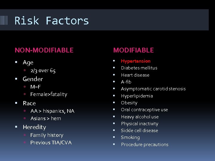 Risk Factors NON-MODIFIABLE Age 2/3 over 65 Gender M=F Female>fatality Race AA > hispanics,