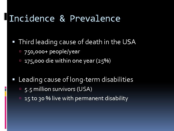 Incidence & Prevalence Third leading cause of death in the USA 750, 000+ people/year