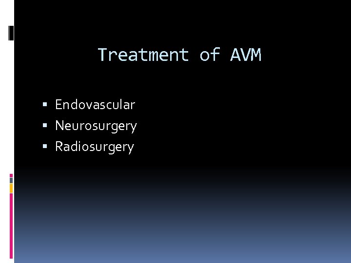 Treatment of AVM Endovascular Neurosurgery Radiosurgery 