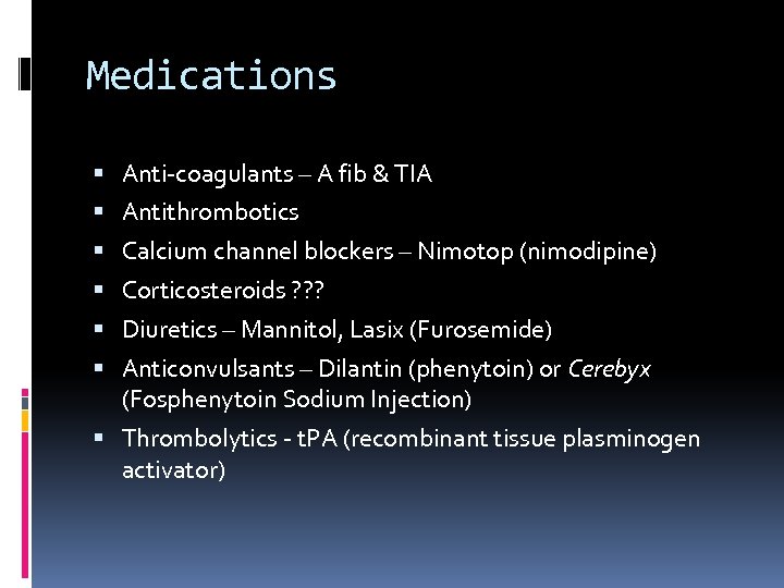 Medications Anti-coagulants – A fib & TIA Antithrombotics Calcium channel blockers – Nimotop (nimodipine)