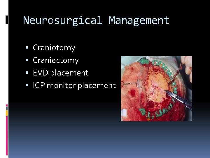 Neurosurgical Management Craniotomy Craniectomy EVD placement ICP monitor placement 