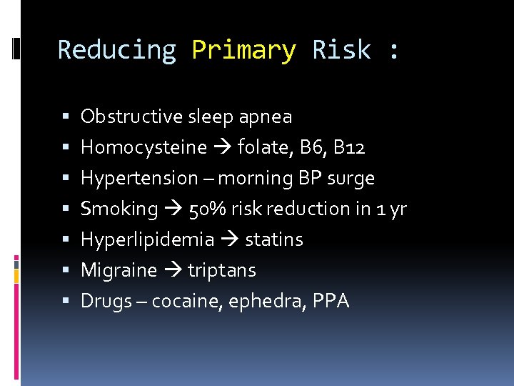 Reducing Primary Risk : Obstructive sleep apnea Homocysteine folate, B 6, B 12 Hypertension