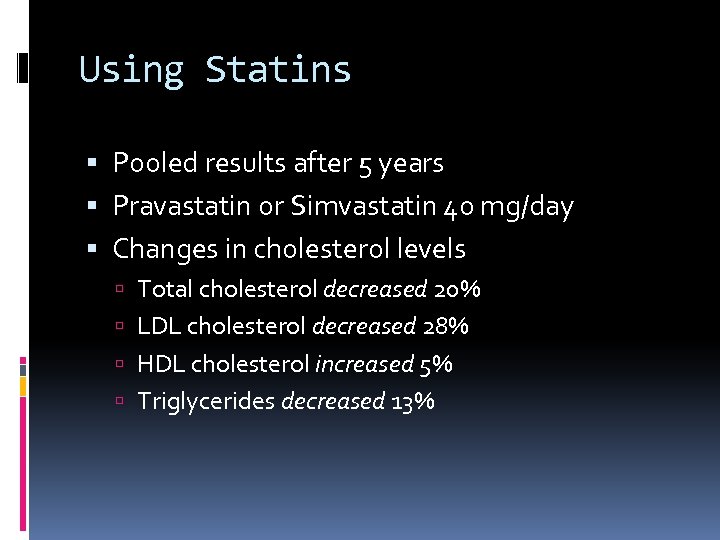 Using Statins Pooled results after 5 years Pravastatin or Simvastatin 40 mg/day Changes in