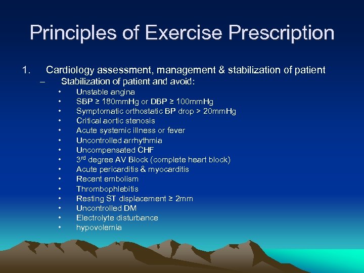 Principles of Exercise Prescription 1. Cardiology assessment, management & stabilization of patient – Stabilization
